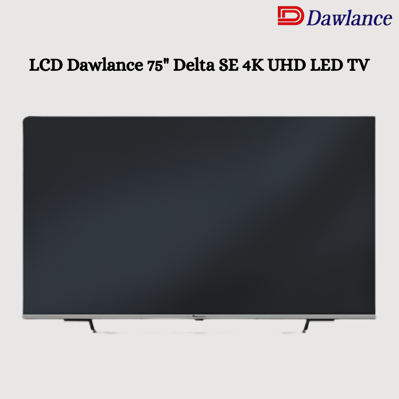 LCD Dawlance 75" Delta SE 4K UHD LED TV – Redefining Home Entertainment with Stunning Clarity
