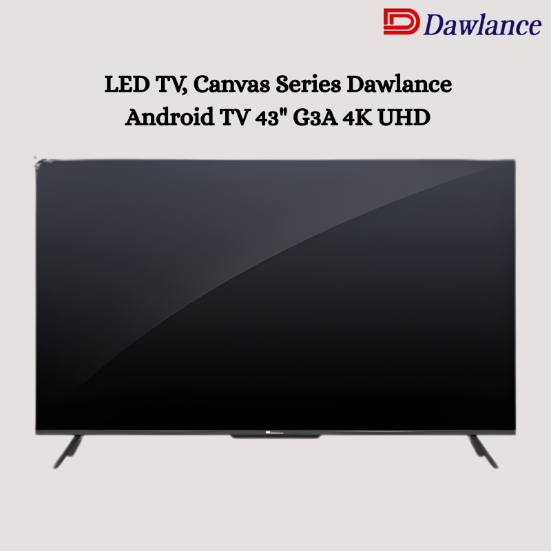 LED TV, Canvas Series Dawlance Android TV 43" G3A 4K UHD