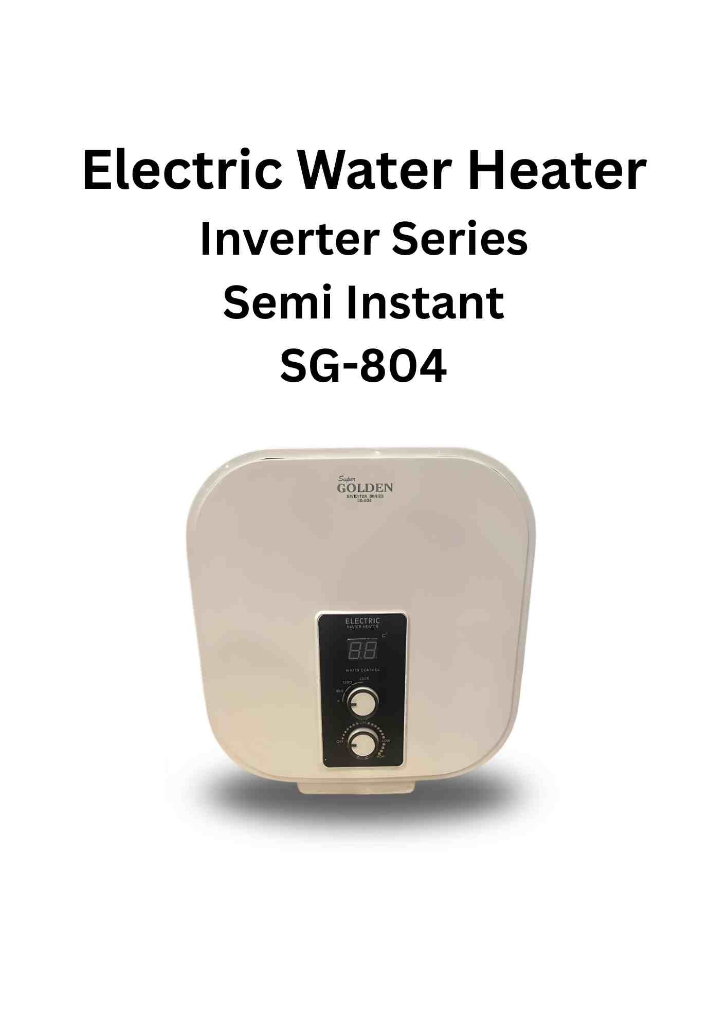 Super Golden SG-804 | 20-Litre Semi-Instant Electric Water Heater – Inverter Series (800W / 1200W / 2000W)
