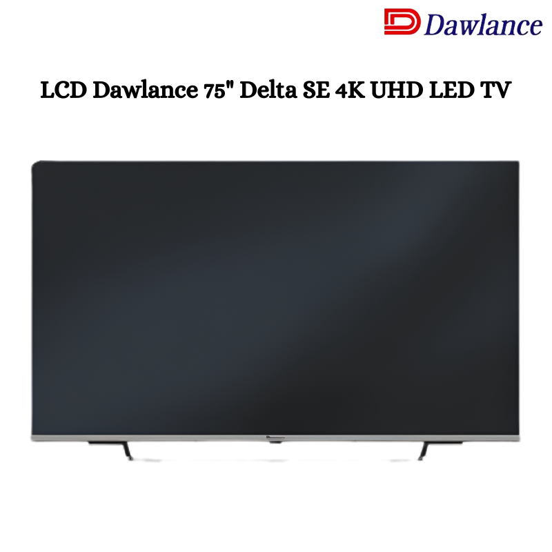 LCD Dawlance 75" Delta SE 4K UHD LED TV – Redefining Home Entertainment with Stunning Clarity